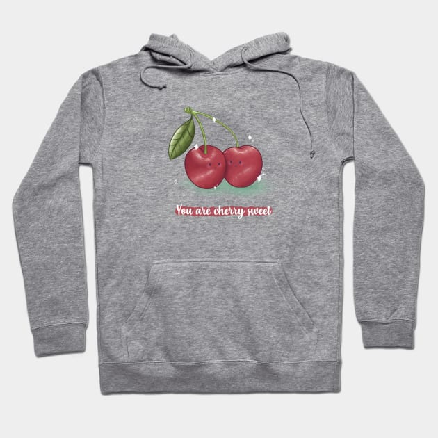 You are cherry sweet cherry pun Hoodie by Mydrawingsz